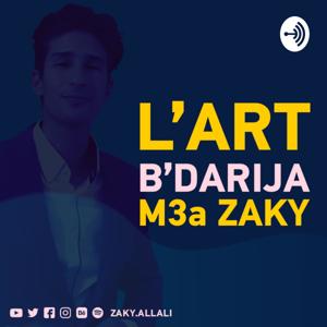 Podcast L'ART B'DARIJA m3a ZAKY by zaky.allali