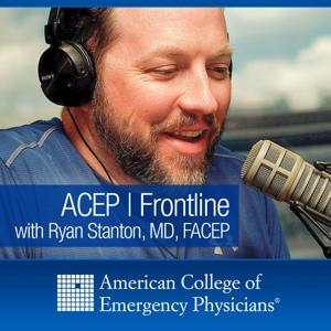 ACEP Frontline - Emergency Medicine by Ryan A. Stanton MD, FACEP