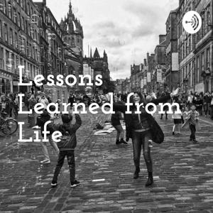 Lessons Learned from Life