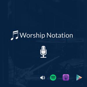 Worship Notation Podcast