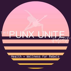 The Punks Unite Podcast - Health + Wellness for Rebels