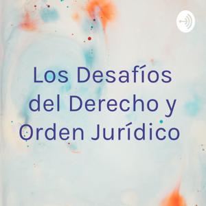 Los Desafíos del Derecho y Orden Jurídico