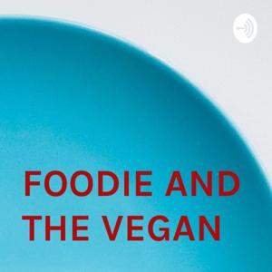 FOODIE AND THE VEGAN