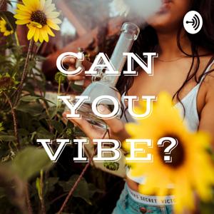 CAN YOU VIBE?