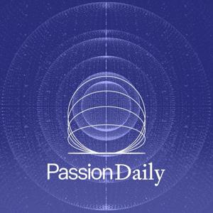 Passion Daily Podcast