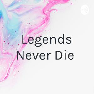 Legends Never Die