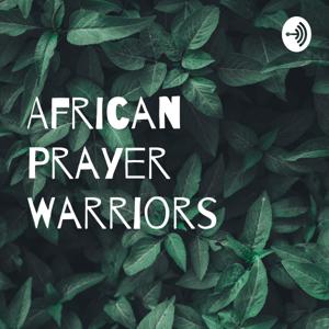 Spiritual Harmony: The African Prayer Warriors Podcast