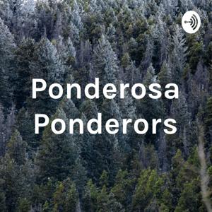 Ponderosa Ponderors