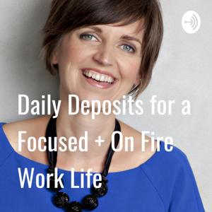 #DailyDeposits for a Focused + On Fire Work Life