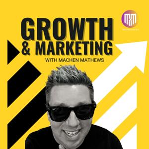 Growth and Marketing with Machen Mathews