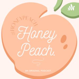 The Honey Peach Podcast