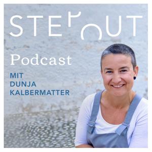 STEP OUT Podcast. Wie du ausbrichst und das Leben kreierst, das zu dir passt. Jetzt und sofort!