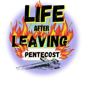 Life After Leaving Pentecost