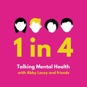 1 in 4: Talking Mental Health with Abby Lacey & Friends