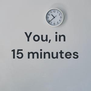 You, in 15 minutes