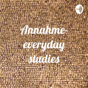 Annahme- everyday studies