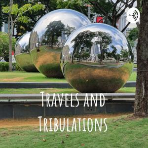 Travels and Tribulations