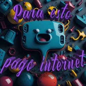 Para Esto Pago Internet