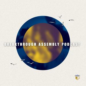 Breakthrough Assembly Podcast