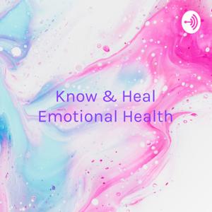 Know & Heal Emotional Health - Happiness Is A Choice, Make It Every Moment