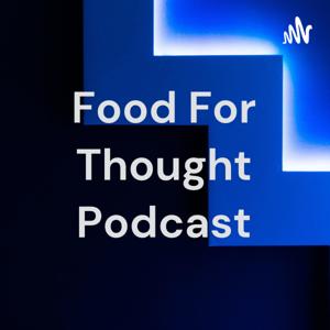 Food For Thought Podcast