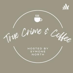 True Crime & Coffee by Symone North