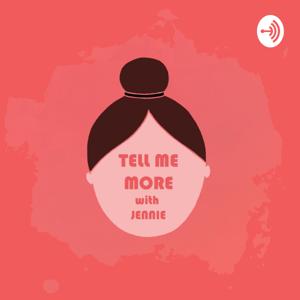 Tell Me More with Jennie