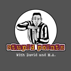 Stupid Points with David & M.A.