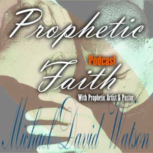 Prophetic Faith Podcast