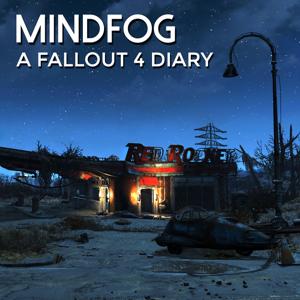 MindFog: A Fallout 4 Diary by Aaron Clow