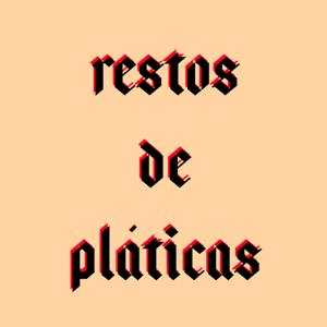 Restos De Pláticas