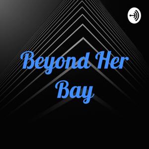 Beyond Her Bay