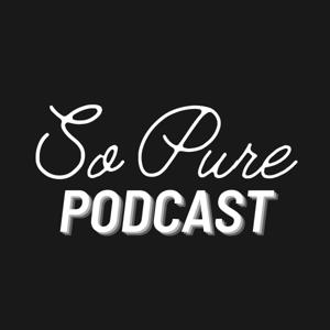 So Pure Podcast