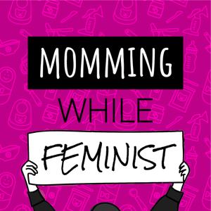 Momming While Feminist