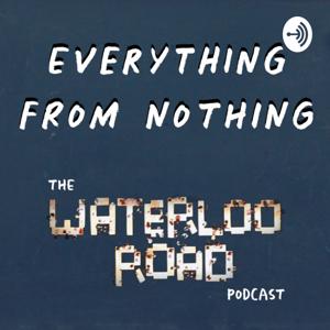 Everything From Nothing: The Waterloo Road Podcast by Tom Beasley and Luke Stevenson