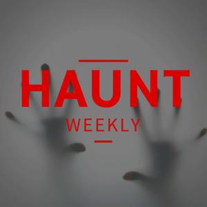 Haunt Weekly by Jonathan Bailey and Crystal Ramey