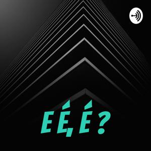 E É, É ?