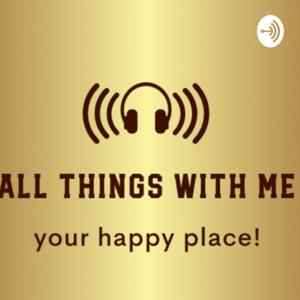 All Things With Me!