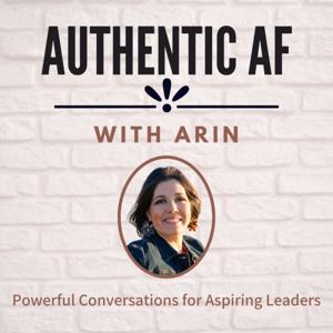 Authentic AF with Arin