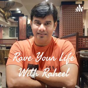 Rave Your Life With Raheel