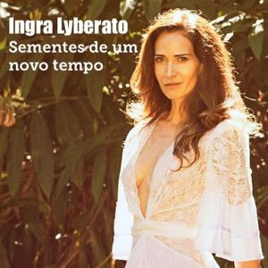 Ingra Lyberato, Sementes de Um Novo Tempo