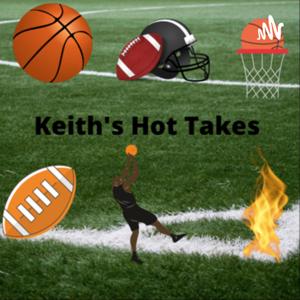 Keith's Hot Takes 🔥