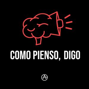 Como pienso, digo by TuPodcast