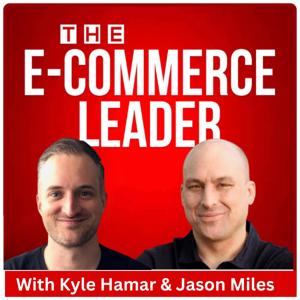 The E-commerce Leader: Strategies For Shopify Store Owners by Jason Miles & Kyle Hamar