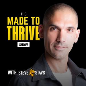 The Made to Thrive Show by Steve Stavs