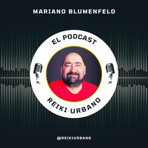 Mariano Blumenfeld ⎮ El Pocast de Reiki Urbano