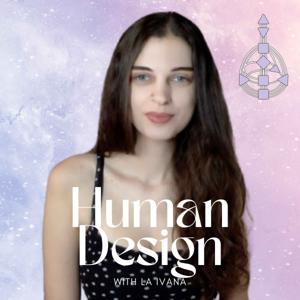 Human Design with La Ivana