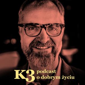 K3 – podcast o dobrym życiu by Dariusz Bugalski