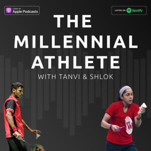The Millennial Athlete with Tanvi and Shlok