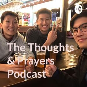 The Thoughts & Prayers Podcast